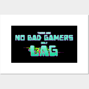 There Are No Bad Gamers Only Lag Posters and Art